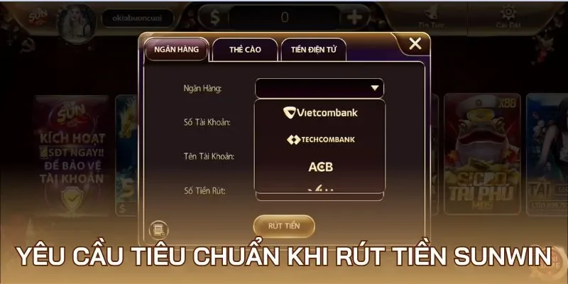 Yêu cầu tiêu chuẩn khi rút tiền Sunwin